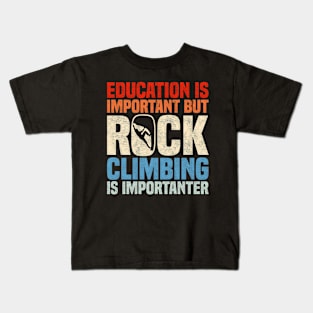 Education Is Important But Rock Climbing Is Importanter, Funny Retro Rock Climbers Kids T-Shirt